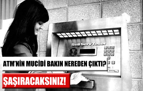 ATM’nin mucidi Anadolu’dan çıktı