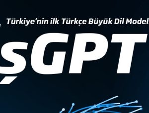 İş Bankası’ndan ilk Türkçe Büyük Dil Modeli: İşGPT