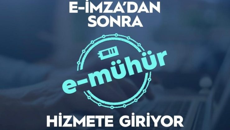 “Elektronik mühür” uygulaması hizmete hazır